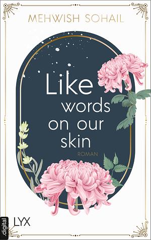 Like words on our skin by Mehwish Sohail