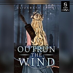 Outrun the Wind by Elizabeth Tammi