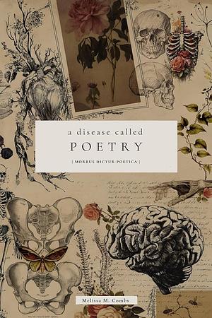 A Disease Called Poetry  by Melissa M. Combs