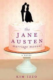 The Jane Austen Marriage Manual by Kim Izzo