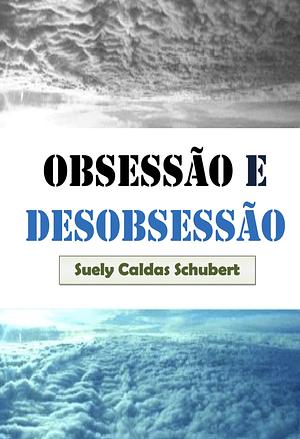 Obsessão e Desobsessão by Surly Caldas Schubert