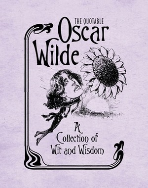 The Quotable Oscar Wilde: A Collection of Wit and Wisdom by Running Press