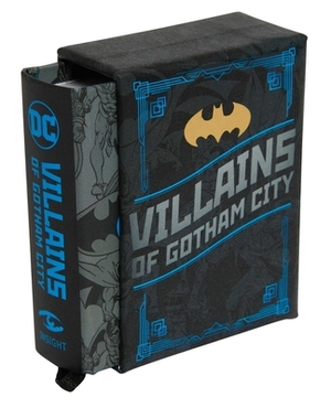 DC Comics: Villains of Gotham City (Tiny Book): Batman's Rogues Gallery by Insight Editions