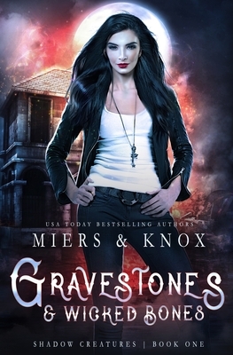 Gravestones & Wicked Bones by Graceley Knox, D. D. Miers