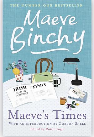 Maeve's Times: Selected Irish Times Writings by Maeve Binchy