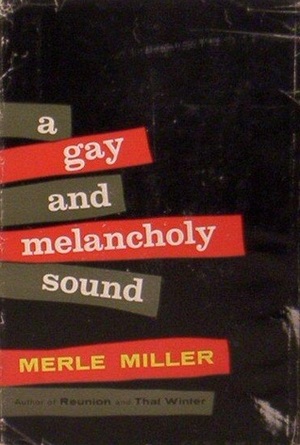 A Gay and Melancholy Sound by Merle Miller