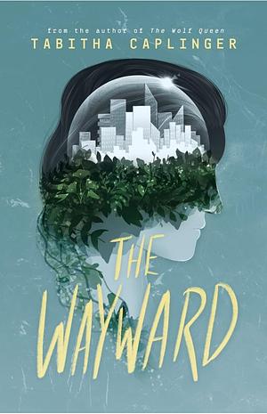 The Wayward by Tabitha Caplinger