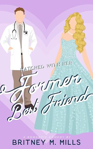 Matched With Her Former Best Friend by Britney M. Mills