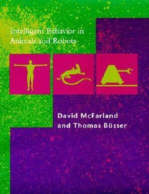 Intelligent Behavior in Animals and Robots by David McFarland