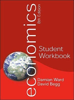 Economics Student Workbook by David K.H. Begg, Damian Ward