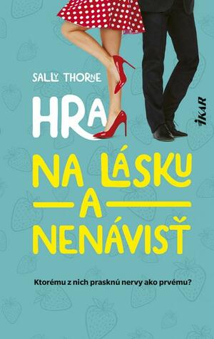 Hra na lásku a nenávisť by Sally Thorne