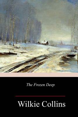 The Frozen Deep by Wilkie Collins