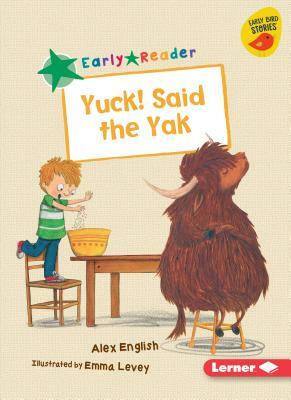 Yuck! Said the Yak by Alex English