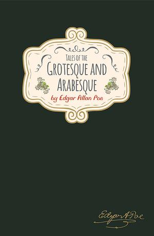 Tales of the Grotesque & Arabesque by Edgar Allan Poe