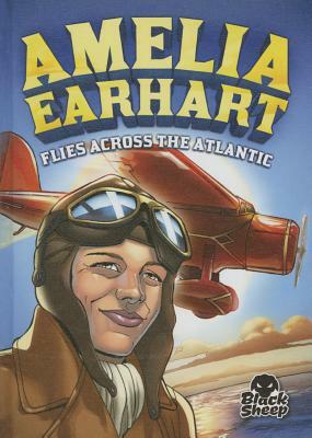 Amelia Earhart Flies Across the Atlantic by Nel Yomtov