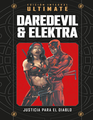 Ultimate Daredevil & Elektra: Justicia para el diablo by Salvador Larroca, Mike Carey, Greg Rucka