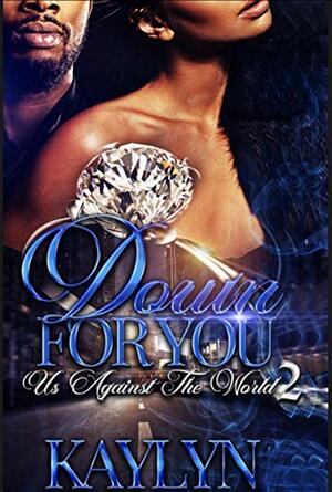 Down For Us: Us Against The World 2 by Kaylyn