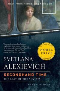 Secondhand Time: An Oral History of the Fall of the Soviet Union by Svetlana Alexiévich