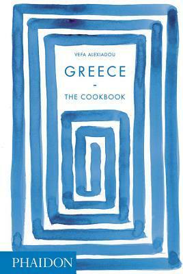 Greece: The Cookbook by Vefa Alexiadou