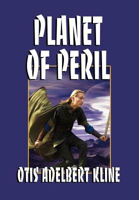 Planet of Peril by Otis Adelbert Kline