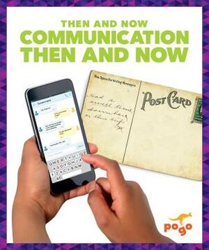Communication Then and Now by Nadia Higgins