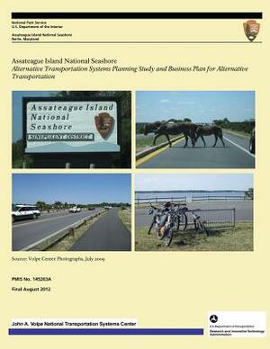 Assateague Island National Seashore: Alternative Transportation Systems Planning Study and Business Plan for Alternative Transportation by U. S. Department National Park Service