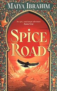 Spice Road by Maiya Ibrahim