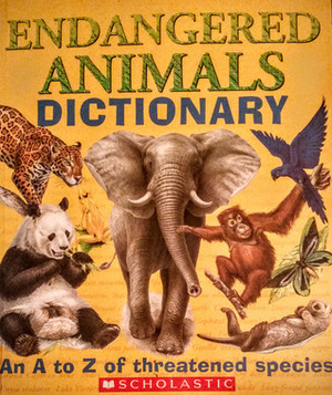 Endangered Animals Dictionary: An A to Z of Threatened Species by Clint Twist