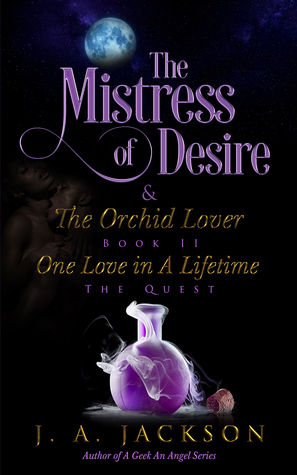 Mistress of Desire & The Orchid LoverBook II ~ The Quest! by J.A. Jackson