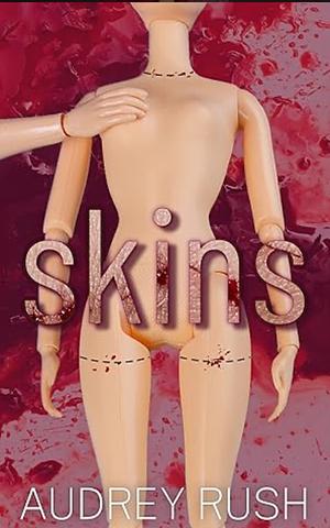 Skins by Audrey Rush