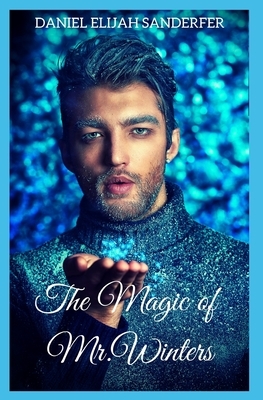 The Magic of Mr. Winters by Daniel Elijah Sanderfer