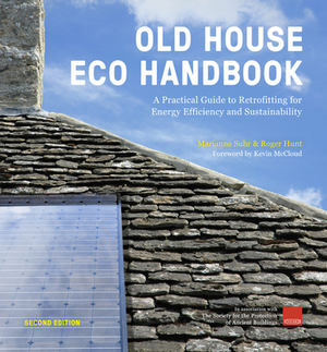 Old House Eco Handbook: A Practical Guide to Retrofitting for Energy Efficiency and Sustainability by Roger Hunt, Marianne Suhr