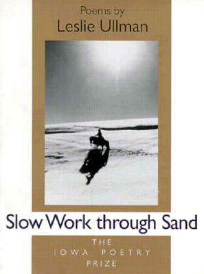 Slow Work Through Sand by Leslie Ullman