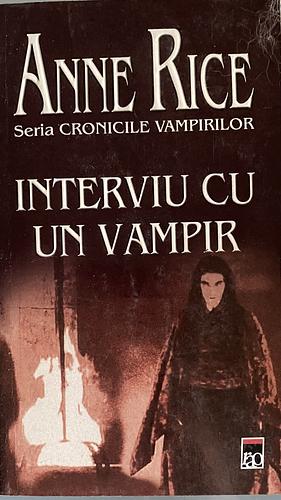 Interviu cu un Vampir by Anne Rice