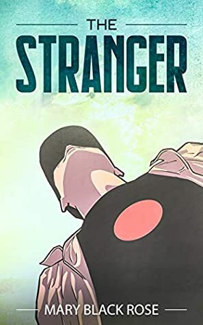 The Stranger: A LGBT Contemporary Fairy Tale by Mary Black Rose