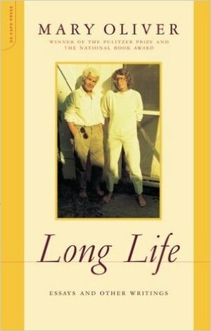 Long Life: Essays and Other Writings by Mary Oliver