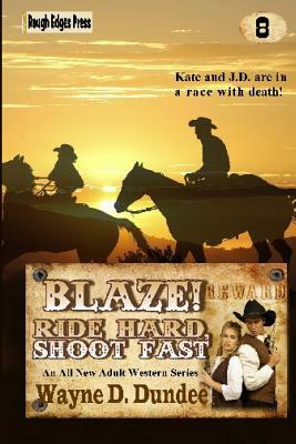 Blaze! Ride Hard, Shoot Fast by Wayne D. Dundee