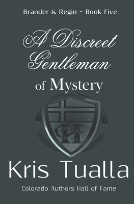 A Discreet Gentleman of Mystery: The Discreet Gentleman Series: Brander & Regin - Book Five by Kris Tualla