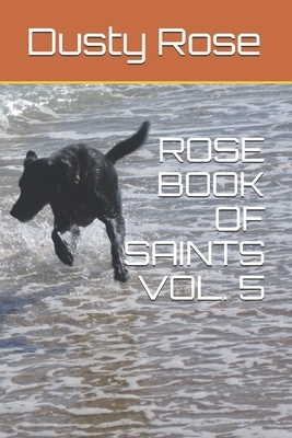 Rose Book of Saints Vol. 5 by Dusty Rose