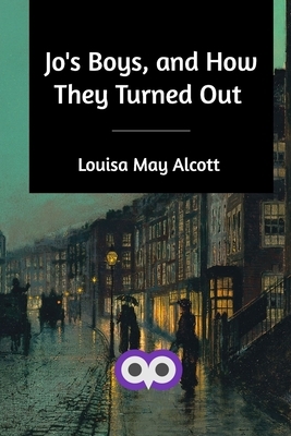 Jo's Boys, and How They Turned Out by Louisa May Alcott