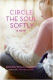 Circle the Soul Softly by Davida Wills Hurwin