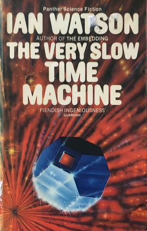 The Very Slow Time Machine by Ian Watson