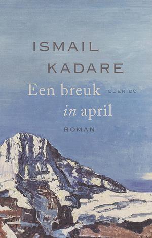Een breuk in april by Ismail Kadare