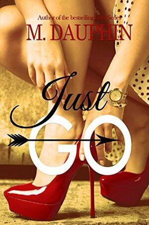 Just Go by M. Piper, M. Dauphin