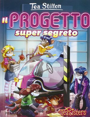 Il progetto super segreto by Thea Stilton, Thea Stilton