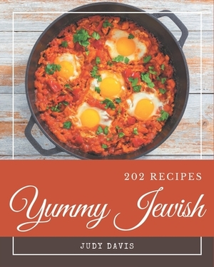 202 Yummy Jewish Recipes: Keep Calm and Try Yummy Jewish Cookbook by Judy Davis