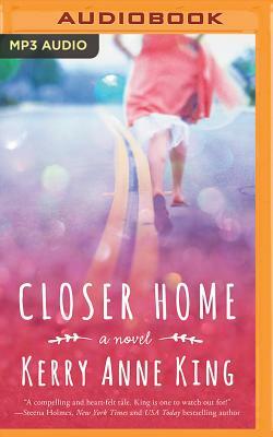 Closer Home by Kerry Anne King