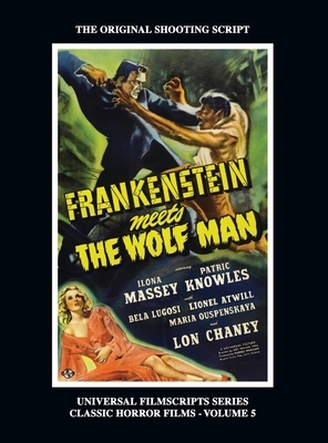 Frankenstein Meets the Wolf Man: (Universal Filmscript Series, Vol. 5) (hardback) by Philip J. Riley, Gregory Wm Mank