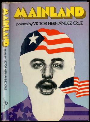 Mainland; Poems by Víctor Hernández Cruz