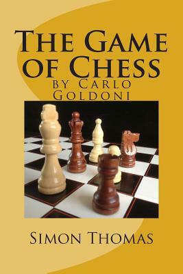 The Game of Chess: by Carlo Goldoni by Simon Thomas